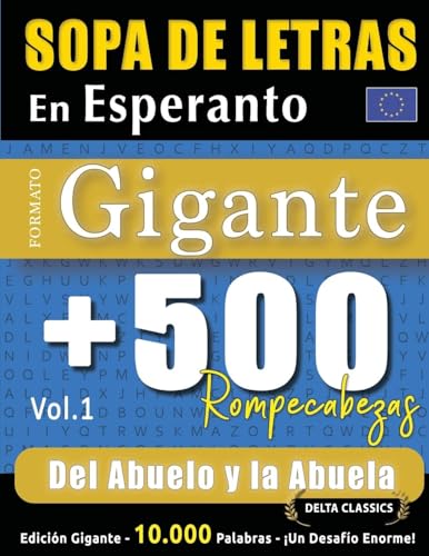 SOPA DE LETRAS EN ESPERANTO FORMATO GIGANTE: 500 ROMPECABEZAS DEL ABUELO Y LA ABUELA - VOL.1 - DELTA CLASSICS - EDICIÓN GIGANTE - 10.000 PALABRAS - ¡UN DESAFÍO ENORME! SOPA DE LETRAS EN ESPERANTO FORMATO GIGANTE: 500 ROMPECABEZAS DEL ABUELO Y LA ABUELA - VOL.1 - DELTA CLASSICS - EDICIÓN GIGANTE - 10.000 PALABRAS - ¡UN DESAFÍO ENORME! von LINGUAS CLASSICS