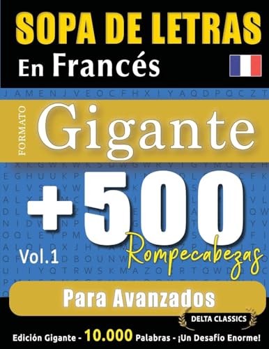 SOPA DE LETRAS EN FRANCÉS FORMATO GIGANTE: 500 ROMPECABEZAS PARA AVANZADOS - VOL.1 - DELTA CLASSICS - EDICIÓN GIGANTE - 10.000 PALABRAS - ¡UN DESAFÍO ENORME! SOPA DE LETRAS EN FRANCÉS FORMATO GIGANTE: 500 ROMPECABEZAS PARA AVANZADOS - VOL.1 - DELTA CLASSICS - EDICIÓN GIGANTE - 10.000 PALABRAS - ¡UN DESAFÍO ENORME! von LINGUAS CLASSICS