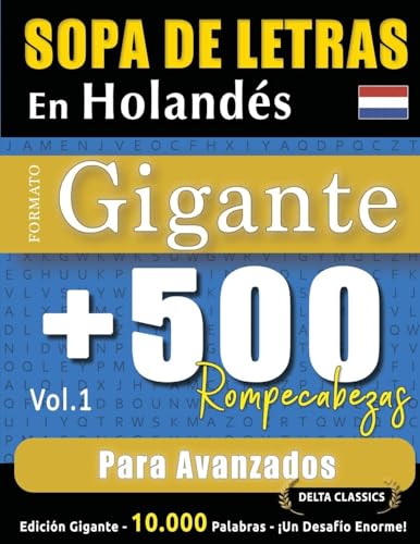 SOPA DE LETRAS EN HOLANDÉS FORMATO GIGANTE: 500 ROMPECABEZAS PARA AVANZADOS - VOL.1 - DELTA CLASSICS - EDICIÓN GIGANTE - 10.000 PALABRAS - ¡UN DESAFÍO ENORME! SOPA DE LETRAS EN HOLANDÉS FORMATO GIGANTE: 500 ROMPECABEZAS PARA AVANZADOS - VOL.1 - DELTA CLASSICS - EDICIÓN GIGANTE - 10.000 PALABRAS - ¡UN DESAFÍO ENORME! von LINGUAS CLASSICS