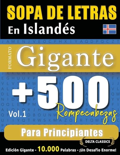 SOPA DE LETRAS EN ISLANDÉS FORMATO GIGANTE: 500 ROMPECABEZAS PARA PRINCIPIANTES - VOL.1 - DELTA CLASSICS - EDICIÓN GIGANTE - 10.000 PALABRAS - ¡UN DESAFÍO ENORME! SOPA DE LETRAS EN ISLANDÉS FORMATO GIGANTE: 500 ROMPECABEZAS PARA PRINCIPIANTES - VOL.1 - DELTA CLASSICS - EDICIÓN GIGANTE - 10.000 PALABRAS - ¡UN DESAFÍO ENORME! von LINGUAS CLASSICS