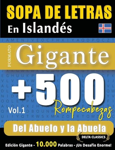SOPA DE LETRAS EN ISLANDÉS FORMATO GIGANTE: 500 ROMPECABEZAS DEL ABUELO Y LA ABUELA - VOL.1 - DELTA CLASSICS - EDICIÓN GIGANTE - 10.000 PALABRAS - ¡UN DESAFÍO ENORME! SOPA DE LETRAS EN ISLANDÉS FORMATO GIGANTE: 500 ROMPECABEZAS DEL ABUELO Y LA ABUELA - VOL.1 - DELTA CLASSICS - EDICIÓN GIGANTE - 10.000 PALABRAS - ¡UN DESAFÍO ENORME! von LINGUAS CLASSICS