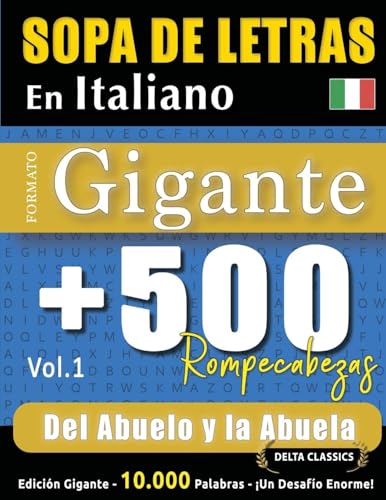 SOPA DE LETRAS EN ITALIANO FORMATO GIGANTE: 500 ROMPECABEZAS DEL ABUELO Y LA ABUELA - VOL.1 - DELTA CLASSICS - EDICIÓN GIGANTE - 10.000 PALABRAS - ¡UN DESAFÍO ENORME! SOPA DE LETRAS EN ITALIANO FORMATO GIGANTE: 500 ROMPECABEZAS DEL ABUELO Y LA ABUELA - VOL.1 - DELTA CLASSICS - EDICIÓN GIGANTE - 10.000 PALABRAS - ¡UN DESAFÍO ENORME! von LINGUAS CLASSICS