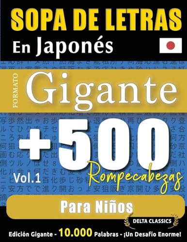SOPA DE LETRAS EN JAPONÉS FORMATO GIGANTE: 500 ROMPECABEZAS PARA NIÑOS - VOL.1 - DELTA CLASSICS - EDICIÓN GIGANTE - 10.000 PALABRAS - ¡UN DESAFÍO ENORME! SOPA DE LETRAS EN JAPONÉS FORMATO GIGANTE: 500 ROMPECABEZAS PARA NIÑOS - VOL.1 - DELTA CLASSICS - EDICIÓN GIGANTE - 10.000 PALABRAS - ¡UN DESAFÍO ENORME! von LINGUAS CLASSICS