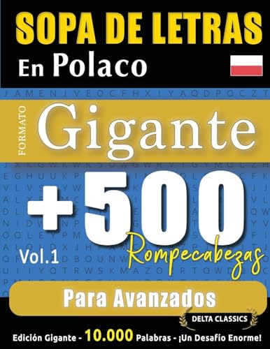 SOPA DE LETRAS EN POLACO FORMATO GIGANTE: 500 ROMPECABEZAS PARA AVANZADOS - VOL.1 - DELTA CLASSICS - EDICIÓN GIGANTE - 10.000 PALABRAS - ¡UN DESAFÍO ENORME! SOPA DE LETRAS EN POLACO FORMATO GIGANTE: 500 ROMPECABEZAS PARA AVANZADOS - VOL.1 - DELTA CLASSICS - EDICIÓN GIGANTE - 10.000 PALABRAS - ¡UN DESAFÍO ENORME! von LINGUAS CLASSICS