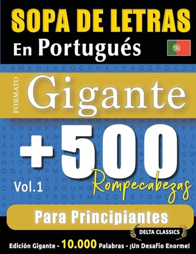 SOPA DE LETRAS EN PORTUGUÉS FORMATO GIGANTE: 500 ROMPECABEZAS PARA PRINCIPIANTES - VOL.1 - DELTA CLASSICS - EDICIÓN GIGANTE - 10.000 PALABRAS - ¡UN DESAFÍO ENORME! SOPA DE LETRAS EN PORTUGUÉS FORMATO GIGANTE: 500 ROMPECABEZAS PARA PRINCIPIANTES - VOL.1 - DELTA CLASSICS - EDICIÓN GIGANTE - 10.000 PALABRAS - ¡UN DESAFÍO ENORME! von LINGUAS CLASSICS