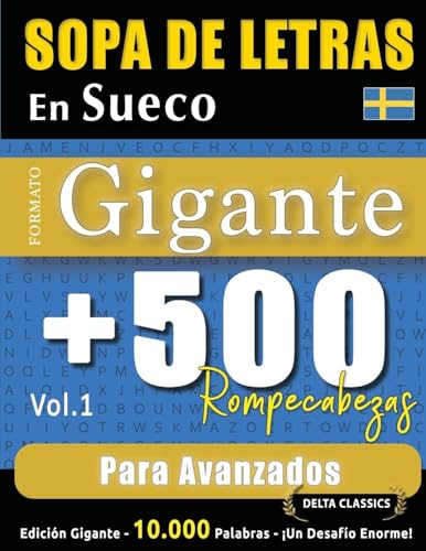 SOPA DE LETRAS EN SUECO FORMATO GIGANTE: 500 ROMPECABEZAS PARA AVANZADOS - VOL.1 - DELTA CLASSICS - EDICIÓN GIGANTE - 10.000 PALABRAS - ¡UN DESAFÍO ENORME! SOPA DE LETRAS EN SUECO FORMATO GIGANTE: 500 ROMPECABEZAS PARA AVANZADOS - VOL.1 - DELTA CLASSICS - EDICIÓN GIGANTE - 10.000 PALABRAS - ¡UN DESAFÍO ENORME! von LINGUAS CLASSICS