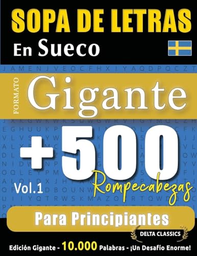 SOPA DE LETRAS EN SUECO FORMATO GIGANTE: 500 ROMPECABEZAS PARA PRINCIPIANTES - VOL.1 - DELTA CLASSICS - EDICIÓN GIGANTE - 10.000 PALABRAS - ¡UN DESAFÍO ENORME! SOPA DE LETRAS EN SUECO FORMATO GIGANTE: 500 ROMPECABEZAS PARA PRINCIPIANTES - VOL.1 - DELTA CLASSICS - EDICIÓN GIGANTE - 10.000 PALABRAS - ¡UN DESAFÍO ENORME! von LINGUAS CLASSICS