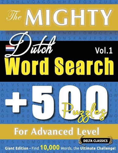 THE MIGHTY DUTCH WORD SEARCH - 500 PUZZLES FOR ADVANCED LEVEL - DELTA CLASSICS - GIANT EDITION - FIND 10,000 WORDS, THE ULTIMATE CHALLENGE! THE MIGHTY DUTCH WORD SEARCH - 500 PUZZLES FOR ADVANCED LEVEL - DELTA CLASSICS - GIANT EDITION - FIND 10,000 WORDS, THE ULTIMATE CHALLENGE! von LINGUAS CLASSICS