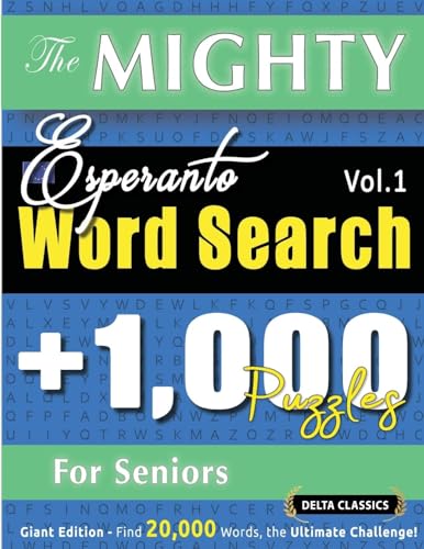 THE MIGHTY ESPERANTO WORD SEARCH - 1,000 PUZZLES FOR SENIORS - DELTA CLASSICS - GIANT EDITION - FIND 20,000 WORDS, THE ULTIMATE CHALLENGE! THE MIGHTY ESPERANTO WORD SEARCH - 1,000 PUZZLES FOR SENIORS - DELTA CLASSICS - GIANT EDITION - FIND 20,000 WORDS, THE ULTIMATE CHALLENGE! von LINGUAS CLASSICS