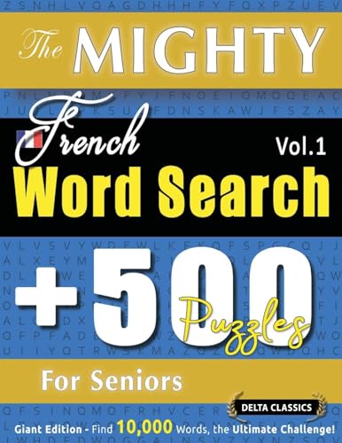 THE MIGHTY FRENCH WORD SEARCH - 500 PUZZLES FOR SENIORS - DELTA CLASSICS - GIANT EDITION - FIND 10,000 WORDS, THE ULTIMATE CHALLENGE! THE MIGHTY FRENCH WORD SEARCH - 500 PUZZLES FOR SENIORS - DELTA CLASSICS - GIANT EDITION - FIND 10,000 WORDS, THE ULTIMATE CHALLENGE! von LINGUAS CLASSICS