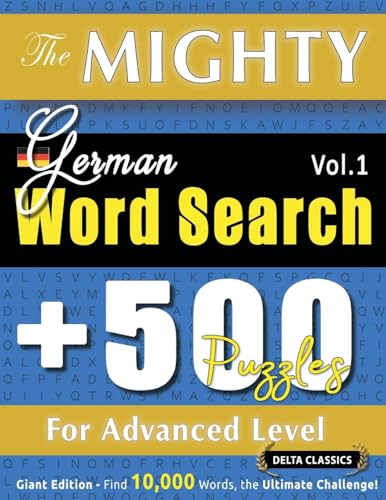 THE MIGHTY GERMAN WORD SEARCH - 500 PUZZLES FOR ADVANCED LEVEL - DELTA CLASSICS - GIANT EDITION - FIND 10,000 WORDS, THE ULTIMATE CHALLENGE! THE MIGHTY GERMAN WORD SEARCH - 500 PUZZLES FOR ADVANCED LEVEL - DELTA CLASSICS - GIANT EDITION - FIND 10,000 WORDS, THE ULTIMATE CHALLENGE! von LINGUAS CLASSICS
