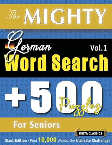 THE MIGHTY GERMAN WORD SEARCH - 500 PUZZLES FOR SENIORS - DELTA CLASSICS - GIANT EDITION - FIND 10,000 WORDS, THE ULTIMATE CHALLENGE! THE MIGHTY GERMAN WORD SEARCH - 500 PUZZLES FOR SENIORS - DELTA CLASSICS - GIANT EDITION - FIND 10,000 WORDS, THE ULTIMATE CHALLENGE! von LINGUAS CLASSICS