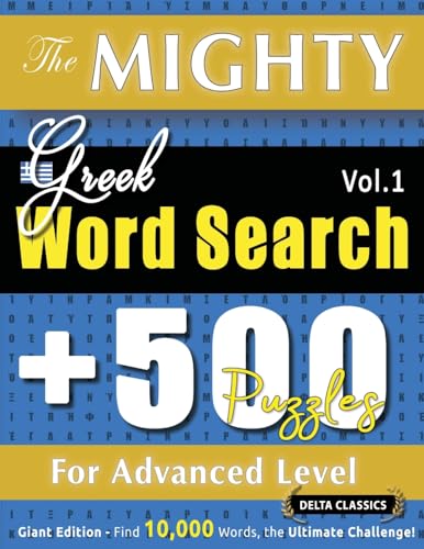 THE MIGHTY GREEK WORD SEARCH - 500 PUZZLES FOR ADVANCED LEVEL - DELTA CLASSICS - GIANT EDITION - FIND 10,000 WORDS, THE ULTIMATE CHALLENGE! THE MIGHTY GREEK WORD SEARCH - 500 PUZZLES FOR ADVANCED LEVEL - DELTA CLASSICS - GIANT EDITION - FIND 10,000 WORDS, THE ULTIMATE CHALLENGE! von LINGUAS CLASSICS