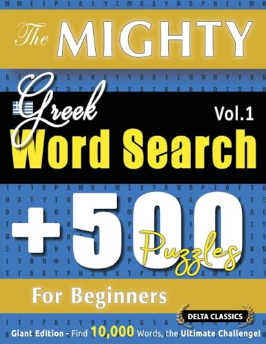 THE MIGHTY GREEK WORD SEARCH - 500 PUZZLES FOR BEGINNERS - DELTA CLASSICS - GIANT EDITION - FIND 10,000 WORDS, THE ULTIMATE CHALLENGE! THE MIGHTY GREEK WORD SEARCH - 500 PUZZLES FOR BEGINNERS - DELTA CLASSICS - GIANT EDITION - FIND 10,000 WORDS, THE ULTIMATE CHALLENGE! von LINGUAS CLASSICS