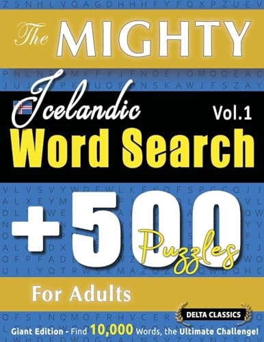 THE MIGHTY ICELANDIC WORD SEARCH - 500 PUZZLES FOR ADULTS - DELTA CLASSICS - GIANT EDITION - FIND 10,000 WORDS, THE ULTIMATE CHALLENGE! THE MIGHTY ICELANDIC WORD SEARCH - 500 PUZZLES FOR ADULTS - DELTA CLASSICS - GIANT EDITION - FIND 10,000 WORDS, THE ULTIMATE CHALLENGE! von LINGUAS CLASSICS