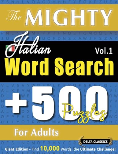 THE MIGHTY ITALIAN WORD SEARCH - 500 PUZZLES FOR ADULTS - DELTA CLASSICS - GIANT EDITION - FIND 10,000 WORDS, THE ULTIMATE CHALLENGE! THE MIGHTY ITALIAN WORD SEARCH - 500 PUZZLES FOR ADULTS - DELTA CLASSICS - GIANT EDITION - FIND 10,000 WORDS, THE ULTIMATE CHALLENGE! von LINGUAS CLASSICS
