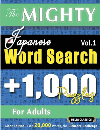 THE MIGHTY JAPANESE WORD SEARCH - 1,000 PUZZLES FOR ADULTS - DELTA CLASSICS - GIANT EDITION - FIND 20,000 WORDS, THE ULTIMATE CHALLENGE! THE MIGHTY JAPANESE WORD SEARCH - 1,000 PUZZLES FOR ADULTS - DELTA CLASSICS - GIANT EDITION - FIND 20,000 WORDS, THE ULTIMATE CHALLENGE! von LINGUAS CLASSICS