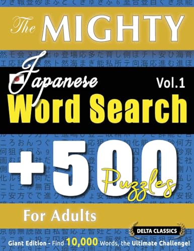 THE MIGHTY JAPANESE WORD SEARCH - 500 PUZZLES FOR ADULTS - DELTA CLASSICS - GIANT EDITION - FIND 10,000 WORDS, THE ULTIMATE CHALLENGE! THE MIGHTY JAPANESE WORD SEARCH - 500 PUZZLES FOR ADULTS - DELTA CLASSICS - GIANT EDITION - FIND 10,000 WORDS, THE ULTIMATE CHALLENGE! von LINGUAS CLASSICS