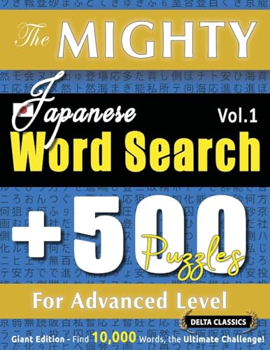 THE MIGHTY JAPANESE WORD SEARCH - 500 PUZZLES FOR ADVANCED LEVEL - DELTA CLASSICS - GIANT EDITION - FIND 10,000 WORDS, THE ULTIMATE CHALLENGE! THE MIGHTY JAPANESE WORD SEARCH - 500 PUZZLES FOR ADVANCED LEVEL - DELTA CLASSICS - GIANT EDITION - FIND 10,000 WORDS, THE ULTIMATE CHALLENGE! von LINGUAS CLASSICS