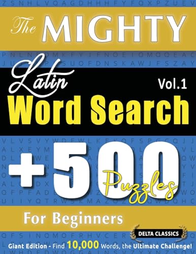 THE MIGHTY LATIN WORD SEARCH - 500 PUZZLES FOR BEGINNERS - DELTA CLASSICS - GIANT EDITION - FIND 10,000 WORDS, THE ULTIMATE CHALLENGE! THE MIGHTY LATIN WORD SEARCH - 500 PUZZLES FOR BEGINNERS - DELTA CLASSICS - GIANT EDITION - FIND 10,000 WORDS, THE ULTIMATE CHALLENGE! von LINGUAS CLASSICS