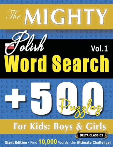 THE MIGHTY POLISH WORD SEARCH - 500 PUZZLES FOR KIDS: BOYS & GIRLS - DELTA CLASSICS - GIANT EDITION - FIND 10,000 WORDS, THE ULTIMATE CHALLENGE! THE MIGHTY POLISH WORD SEARCH - 500 PUZZLES FOR KIDS: BOYS & GIRLS - DELTA CLASSICS - GIANT EDITION - FIND 10,000 WORDS, THE ULTIMATE CHALLENGE! von LINGUAS CLASSICS