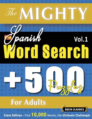 THE MIGHTY SPANISH WORD SEARCH - 500 PUZZLES FOR ADULTS - DELTA CLASSICS - GIANT EDITION - FIND 10,000 WORDS, THE ULTIMATE CHALLENGE! THE MIGHTY SPANISH WORD SEARCH - 500 PUZZLES FOR ADULTS - DELTA CLASSICS - GIANT EDITION - FIND 10,000 WORDS, THE ULTIMATE CHALLENGE! von LINGUAS CLASSICS