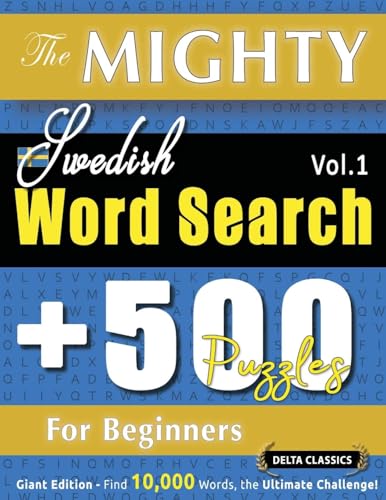 THE MIGHTY SWEDISH WORD SEARCH - 500 PUZZLES FOR BEGINNERS - DELTA CLASSICS - GIANT EDITION - FIND 10,000 WORDS, THE ULTIMATE CHALLENGE! THE MIGHTY SWEDISH WORD SEARCH - 500 PUZZLES FOR BEGINNERS - DELTA CLASSICS - GIANT EDITION - FIND 10,000 WORDS, THE ULTIMATE CHALLENGE! von LINGUAS CLASSICS