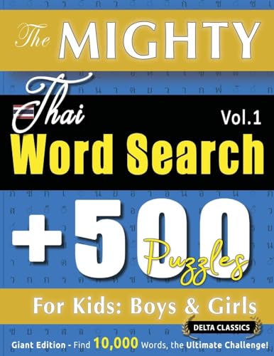 THE MIGHTY THAI WORD SEARCH - 500 PUZZLES FOR KIDS: BOYS & GIRLS - DELTA CLASSICS - GIANT EDITION - FIND 10,000 WORDS, THE ULTIMATE CHALLENGE! THE MIGHTY THAI WORD SEARCH - 500 PUZZLES FOR KIDS: BOYS & GIRLS - DELTA CLASSICS - GIANT EDITION - FIND 10,000 WORDS, THE ULTIMATE CHALLENGE! von LINGUAS CLASSICS