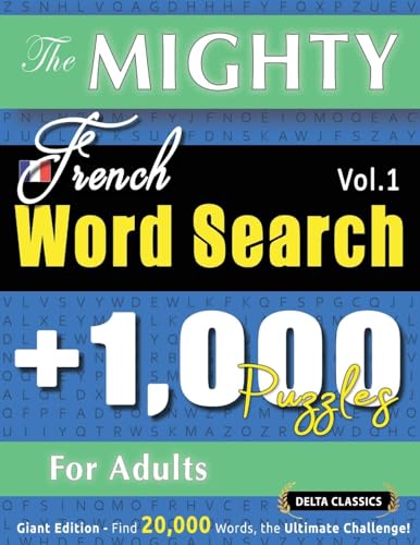 THE MIGHTY FRENCH WORD SEARCH - 1,000 PUZZLES FOR ADULTS - DELTA CLASSICS - GIANT EDITION - FIND 20,000 WORDS, THE ULTIMATE CHALLENGE! THE MIGHTY FRENCH WORD SEARCH - 1,000 PUZZLES FOR ADULTS - DELTA CLASSICS - GIANT EDITION - FIND 20,000 WORDS, THE ULTIMATE CHALLENGE! von LINGUAS CLASSICS