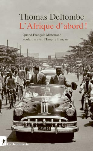 L' Afrique d'abord ! - Quand François Mitterrand voulait sauver l'Empire français von LA DECOUVERTE
