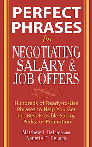 Perfect Phrases for Negotiating Salary and Job Offers: Hundreds of Ready-to-Use Phrases to Help You Get the Best Possible Salary, Perks or Promotion (Perfect Phrases Series) von McGraw-Hill Education