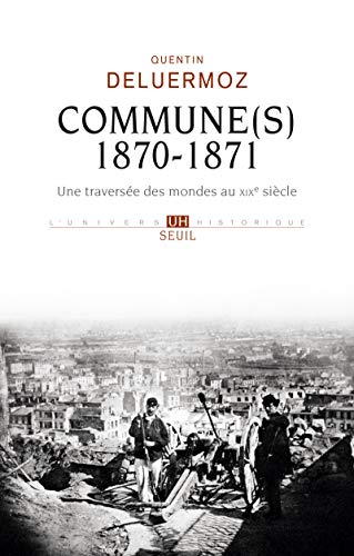 Commune(s), 1870-1871: Une traversée des mondes au XIXe siècle von Seuil