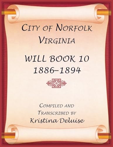 City of Norfolk, Virginia Will Book 10, 1886-1894 von Heritage Books Inc.