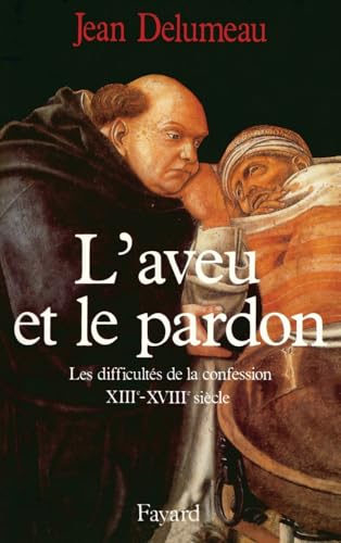 L'Aveu et le pardon: Les difficultés de la confession (XIIIe-XVIIIe siècle) von FAYARD