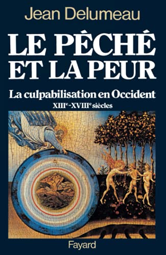 Le Péché et la peur: La culpabilisation en Occident (XIIIe-XVIIIe siècle)