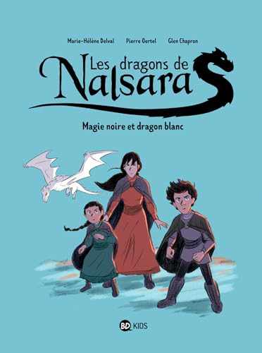 Les dragons de Nalsara, Tome 04: Magie noire et dragon blanc Dragons de Nalsara T4 NE Les dragons de Nalsara, Tome 04: Magie noire et dragon blanc Dragons de Nalsara T4 NE