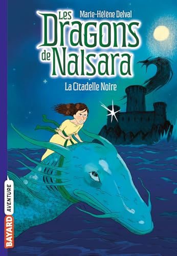 Les dragons de Nalsara, Tome 09: La citadelle noire Les dragons de Nalsara, Tome 09: La citadelle noire von BAYARD JEUNESSE