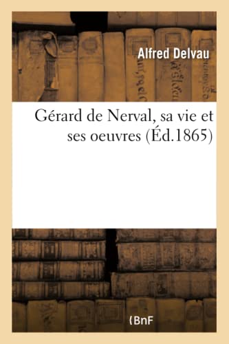 Gérard de Nerval, sa vie et ses oeuvres von HACHETTE BNF