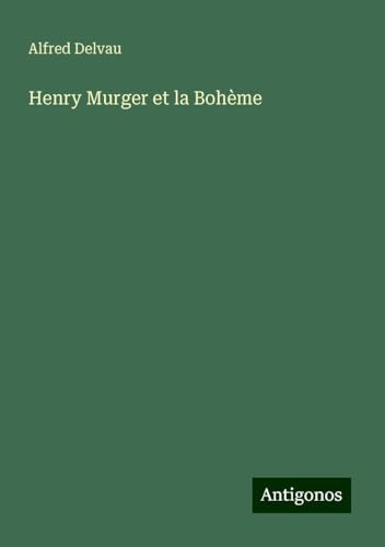 Henry Murger et la Bohème von Antigonos Verlag
