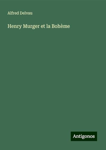 Henry Murger et la Bohème von Antigonos Verlag