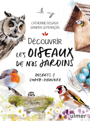 Découvrir les oiseaux de nos jardins: Secrets & super-pouvoirs Découvrir les oiseaux de nos jardins: Secrets & super-pouvoirs von ULMER