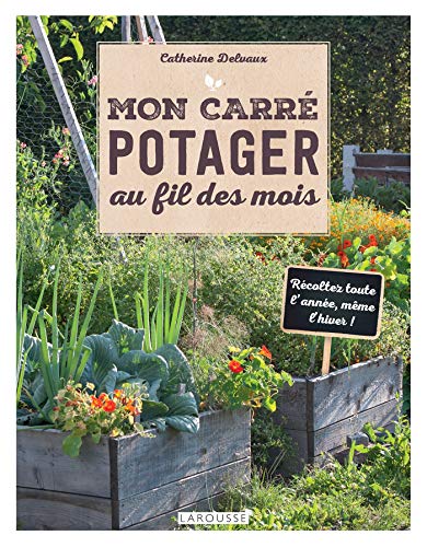 Mon carré potager au fil des mois von Larousse