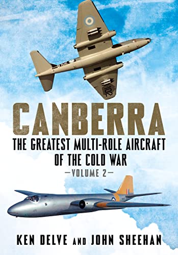Canberra: The Greatest Multi-Role Aircraft of the Cold War Volume 2 von Fonthill Media Ltd