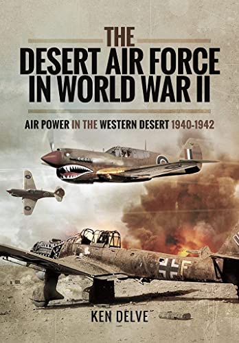 The Desert Air Force in World War II: Air Power in the Western Desert 1940-1942 von Pen & Sword Aviation