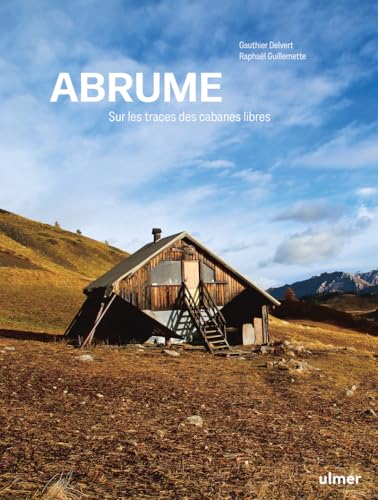Abrume - Sur les traces des cabanes libres: Sur les traces des cabanes sauvages non gardées von ULMER