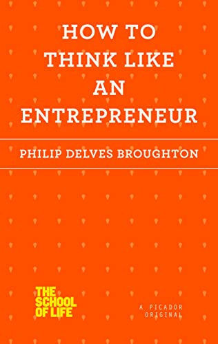 How to Think Like an Entrepreneur (School of Life)