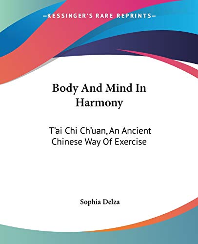 Body And Mind In Harmony: T'ai Chi Ch'uan, An Ancient Chinese Way Of Exercise