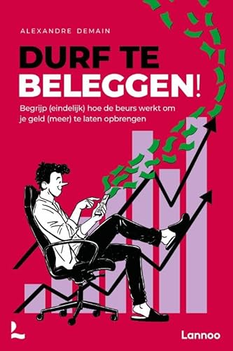 Durf te beleggen!: Begrijp (eindelijk) hoe de beurs werkt om je geld te laten opbrengen von Lannoo