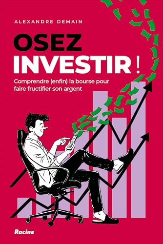 Osez investir !: Comprendre (enfin) la bourse pour faire fructifier son argent von Racine
