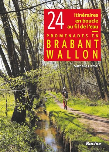 Promenades en Brabant wallon: 24 itinéraires en boucle au fil de l'eau von RACINE BE